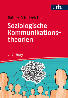 Schützeichel |  Soziologische Kommunikationstheorien | Buch |  Sack Fachmedien