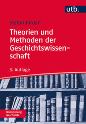 Jordan | Theorien und Methoden der Geschichtswissenschaft | Buch | 978-3-8252-4477-4 | sack.de