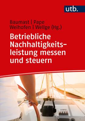 Pape / Baumast / Weihofen |  Betriebliche Nachhaltigkeitsleistung messen und steuern | Buch |  Sack Fachmedien