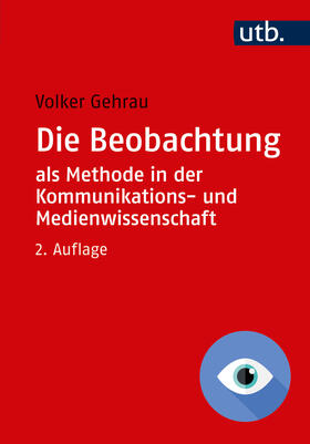 Gehrau |  Die Beobachtung als Methode in der Kommunikations- und Medienwissenschaft | Buch |  Sack Fachmedien