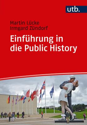 Lücke / Zündorf |  Einführung in die Public History | Buch |  Sack Fachmedien