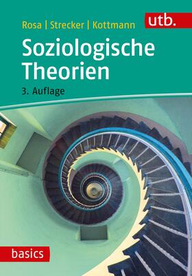 Rosa / Strecker / Kottmann |  Soziologische Theorien | Buch |  Sack Fachmedien