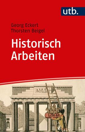 Beigel / Eckert |  Historisch Arbeiten | Buch |  Sack Fachmedien