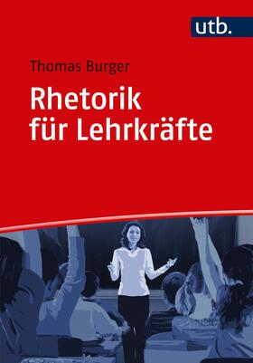 Burger |  Rhetorik für Lehrkräfte | Buch |  Sack Fachmedien