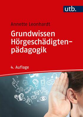 Leonhardt, A: Grundwissen Hörgeschädigtenpädagogik | Buch | 978-3-8252-5062-1 | sack.de