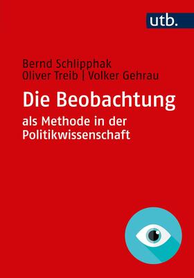 Schlipphak / Treib / Gehrau |  Die Beobachtung als Methode in der Politikwissenschaft | Buch |  Sack Fachmedien