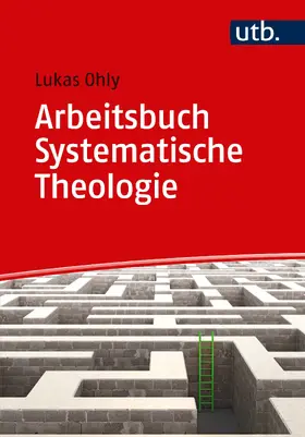 Ohly |  Arbeitsbuch Systematische Theologie | Buch |  Sack Fachmedien