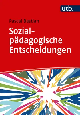 Bastian |  Sozialpädagogische Entscheidungen | Buch |  Sack Fachmedien