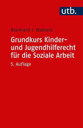 Wabnitz |  Grundkurs Kinder- und Jugendhilferecht für die Soziale Arbeit | Buch |  Sack Fachmedien