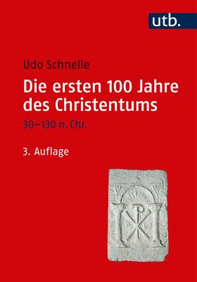 Schnelle |  Die ersten 100 Jahre des Christentums 30-130 n. Chr. | Buch |  Sack Fachmedien