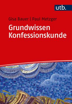 Bauer / Metzger |  Grundwissen Konfessionskunde | Buch |  Sack Fachmedien