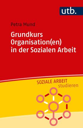 Mund |  Grundkurs Organisation(en) in der Sozialen Arbeit | Buch |  Sack Fachmedien