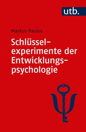 Paulus |  Schlüsselexperimente der Entwicklungspsychologie | Buch |  Sack Fachmedien