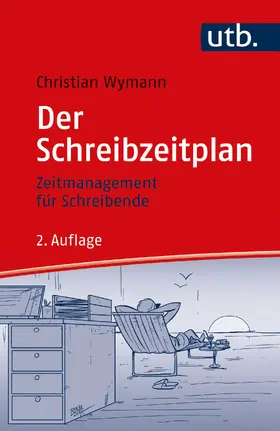 Wymann |  Der Schreibzeitplan: Zeitmanagement für Schreibende | Buch |  Sack Fachmedien