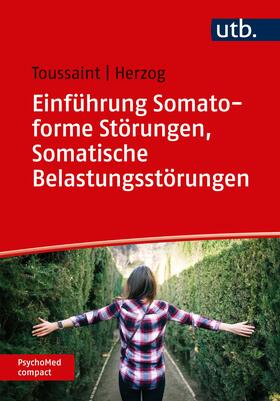 Toussaint / Herzog |  Einführung Somatoforme Störungen, Somatische Belastungsstörungen | Buch |  Sack Fachmedien