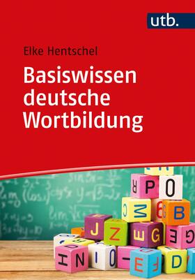 Hentschel |  Basiswissen deutsche Wortbildung | Buch |  Sack Fachmedien