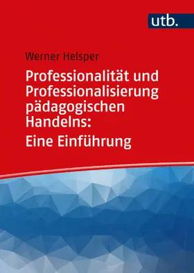 Helsper |  Professionalität und Professionalisierung pädagogischen Handelns: Eine Einführung | Buch |  Sack Fachmedien