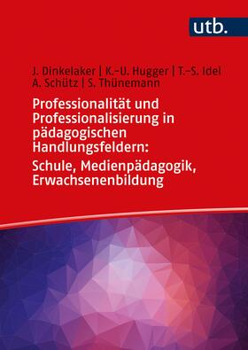 Dinkelaker / Hugger / Idel |  Professionalität und Professionalisierung in pädagogischen Handlungsfeldern: Schule, Medienpädagogik, Erwachsenenbildung | Buch |  Sack Fachmedien