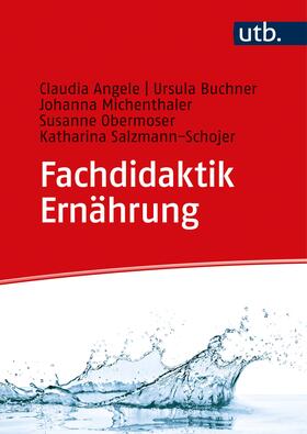 Angele / Buchner / Michenthaler |  Fachdidaktik Ernährung | Buch |  Sack Fachmedien