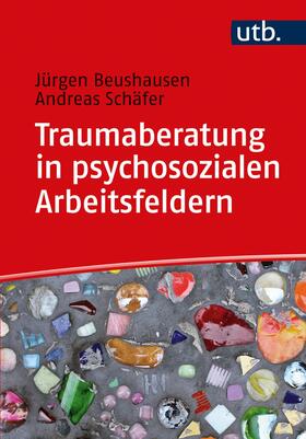 Beushausen / Schäfer |  Traumaberatung in psychosozialen Arbeitsfeldern | Buch |  Sack Fachmedien