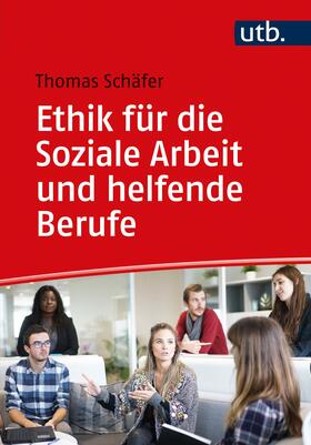 Schäfer |  Ethik für die Soziale Arbeit und helfende Berufe | Buch |  Sack Fachmedien