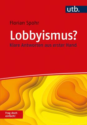 Spohr |  Lobbyismus? Frag doch einfach! | Buch |  Sack Fachmedien