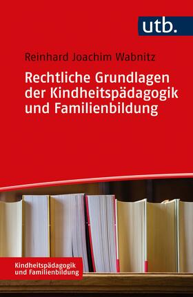 Wabnitz |  Rechtliche Grundlagen der Kindheitspädagogik und Familienbildung | Buch |  Sack Fachmedien