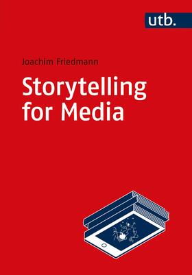 Friedmann |  Storytelling for Media | Buch |  Sack Fachmedien
