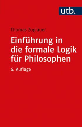 Zoglauer |  Einführung in die formale Logik für Philosophen | Buch |  Sack Fachmedien