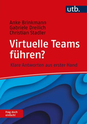 Brinkmann / Dreilich / Stadler |  Virtuelle Teams führen? Frag doch einfach! | Buch |  Sack Fachmedien