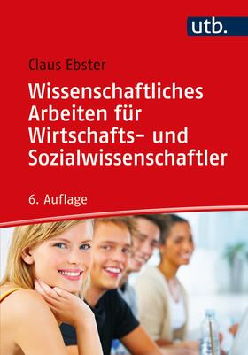 Ebster |  Wissenschaftliches Arbeiten für Wirtschafts- und Sozialwissenschaftler | Buch |  Sack Fachmedien