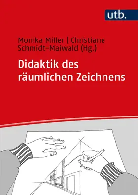 Miller / Schmidt-Maiwald |  Didaktik des räumlichen Zeichnens | Buch |  Sack Fachmedien