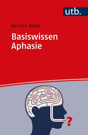 Bilda | Basiswissen Aphasie | Buch | 978-3-8252-5824-5 | sack.de