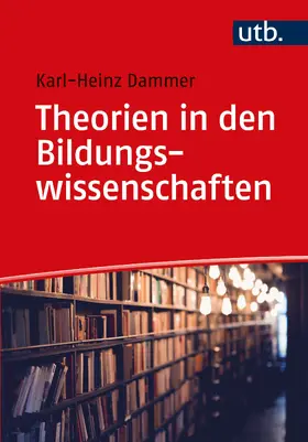 Dammer |  Theorien in den Bildungswissenschaften | Buch |  Sack Fachmedien