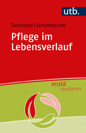 Tiesmeyer / Schuhmacher |  Pflege im Lebensverlauf | Buch |  Sack Fachmedien