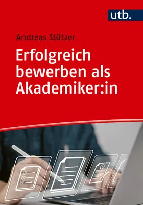 Stützer |  Erfolgreich bewerben als Akademiker:in | Buch |  Sack Fachmedien