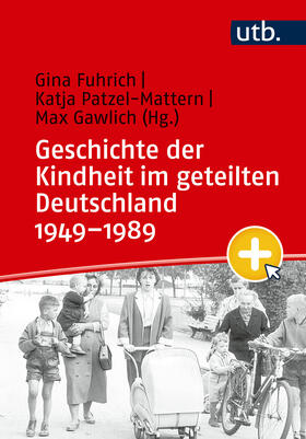Fuhrich / Patzel-Mattern / Gawlich |  Geschichte der Kindheit im geteilten Deutschland 1949-1989 | Buch |  Sack Fachmedien
