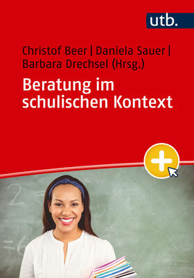 Beer / Sauer / Drechsel |  Beratung im schulischen Kontext | Buch |  Sack Fachmedien