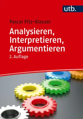 Pitz / Pitz-Klauser |  Analysieren, Interpretieren, Argumentieren | Buch |  Sack Fachmedien