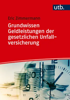 Zimmermann | Grundwissen Geldleistungen der gesetzlichen Unfallversicherung | Buch | 978-3-8252-6389-8 | sack.de