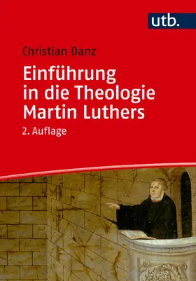 Danz | Einführung in die Theologie Martin Luthers | Buch | 978-3-8252-6407-9 | sack.de