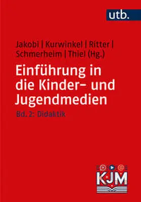 Jakobi / Kurwinkel / Ritter | Einführung in die Kinder- und Jugendmedien | Buch | 978-3-8252-6414-7 | sack.de