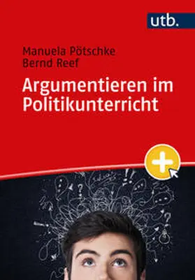 Pötschke / Reef |  Argumentieren im Politikunterricht | Buch |  Sack Fachmedien