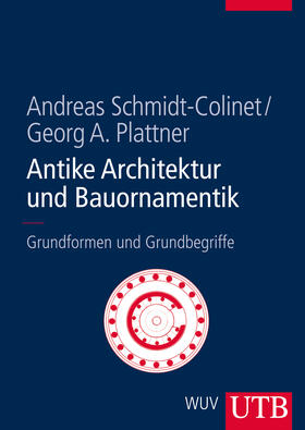 Schmidt-Colinet / Plattner |  Antike Architektur und Bauornamentik | Buch |  Sack Fachmedien
