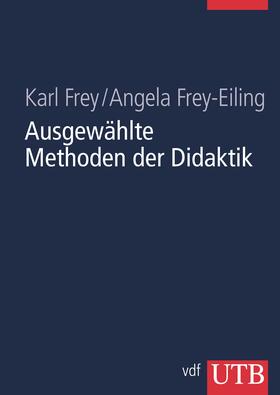 Frey / Frey-Eiling |  Ausgewählte Methoden der Didaktik | Buch |  Sack Fachmedien