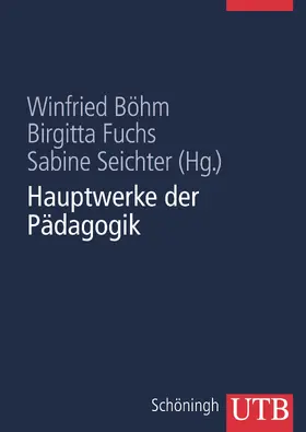 Böhm / Fuchs / Seichter |  Hauptwerke der Pädagogik | Buch |  Sack Fachmedien