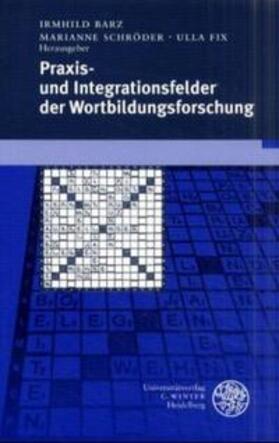 Barz / Schröder / Fix |  Praxis- und Integrationsfelder der Wortbildungsforschung | Buch |  Sack Fachmedien