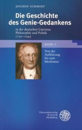 Schmidt | Die Geschichte des Genie-Gedankens in der deutschen Literatur, Philosophie und Politik 1750-1945. 2 Bde | Buch | 978-3-8253-1675-4 | sack.de