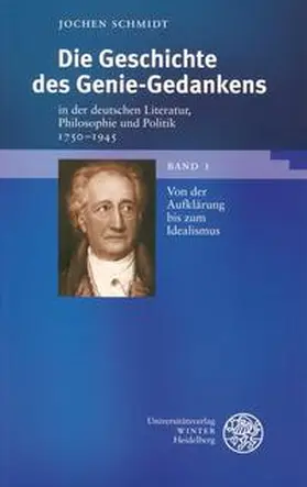 Schmidt | Die Geschichte des Genie-Gedankens in der deutschen Literatur, Philosophie und Politik 1750-1945 | Buch | 978-3-8253-1700-3 | sack.de