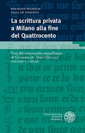 Wilhelm / De Roberto |  La scrittura privata a Milano alla fine del Quattrocento / Volume I – Studi | Buch |  Sack Fachmedien